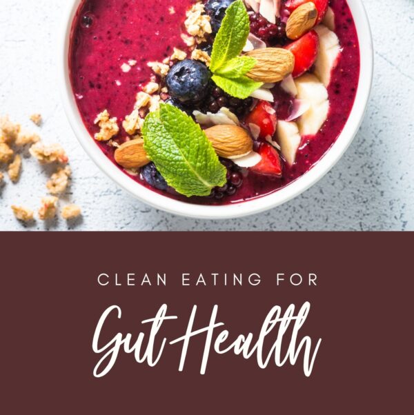 Clean Eating for Gut Health